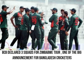 BCB declared 3 squads for Zimbabwe tour , one of the big announcement for Bangladesh cricketers