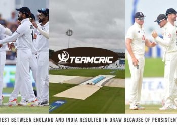 First Test between England and India resulted in draw because of persistent rain on day 5