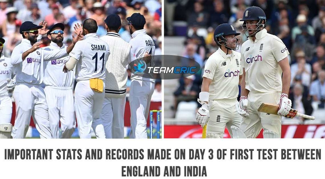 Stats and records made on day 3 of first Test between England and India , James Anderson again amazed everyone