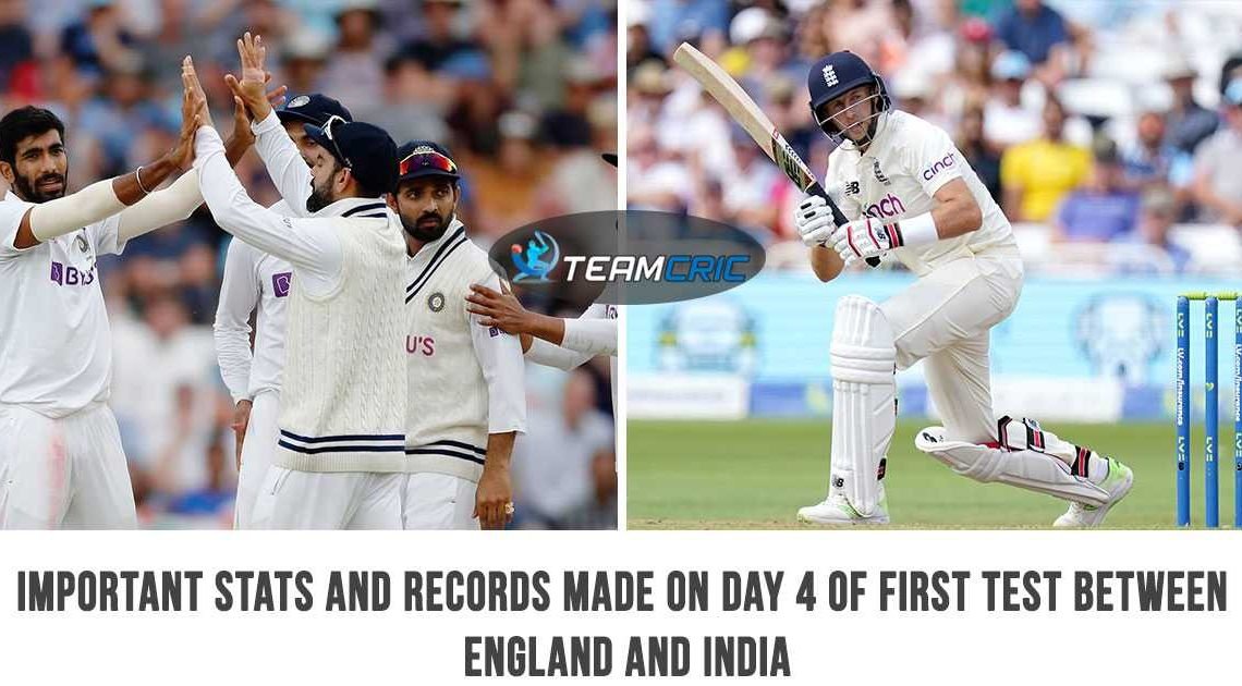 Stats and records made on day 4 of first Test between England and India 2021 , Joe Root was amazing with bat